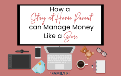 How a Stay-at-Home Mom or Dad can manage money like a boss