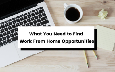 What You Need to Find Work from Home Opportunities