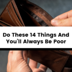 Do These 14 Things And You’ll Always Be Poor